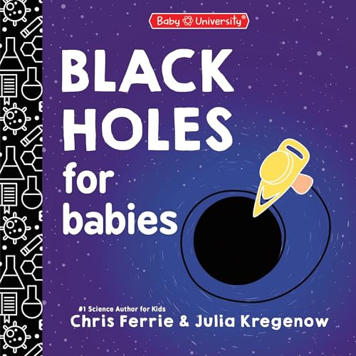 Black Holes for Babies by Chris Ferrie, Julia Kregenow PhD, 9781464280351