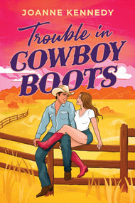 Trouble in Cowboy Boots by Joanne Kennedy, 9781464282218