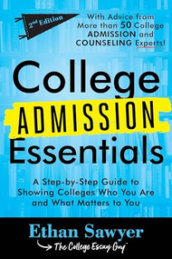 College Admission Essentials (A Step-by-Step Guide to Showing Colleges Who You Are and What Matters to You) - 9781464296239 by Ethan Sawyer, 9781464296239