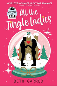 All the Jingle Ladies: A Countdown to Christmas Advent Novel by Beth Garrod, 9781464298110