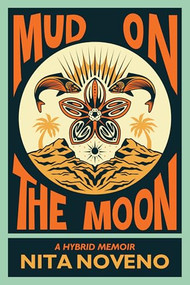 Mud on the Moon (A Hybrid Memoir) - 9781636284910 by Nita Noveno, 9781636284910