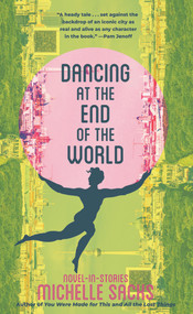 Dancing at the End of the World (Novel-in-Stories) - 9781636285092 by Michelle Sacks