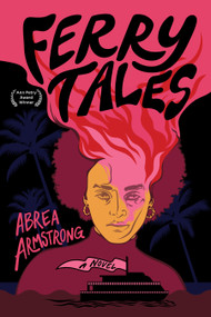Ferry Tales (A Novel) - 9781636285030 by Abrea Armstrong