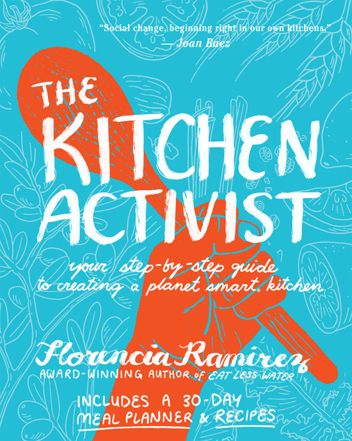 The Kitchen Activist (Your Step-by-Step Guide to Creating a Planet Smart Kitchen) by Florencia Ramirez, 9781636284965