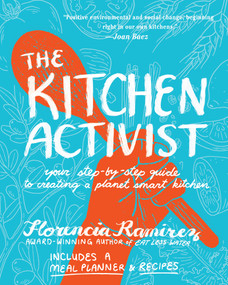 The Kitchen Activist (Your Step-by-Step Guide to Creating a Planet Smart Kitchen) by Florencia Ramirez, 9781636284965