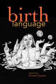 Birth Language by Aimee Suzara, 9781882688661