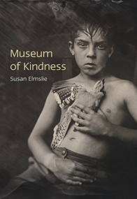 Museum of Kindness by Susan Elmslie, 9781771314671