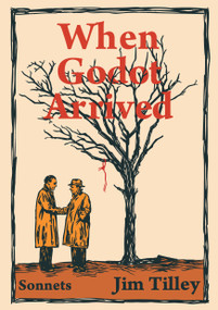 When Godot Arrived (Sonnets) - 9781636285139 by Jim Tilley