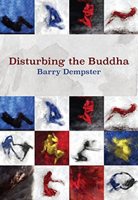 Disturbing the Buddha by Barry Dempster, 9781771314336