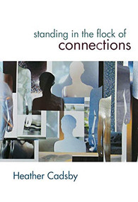 Standing in the Flock of Connections by Heather Cadsby, 9781771314794