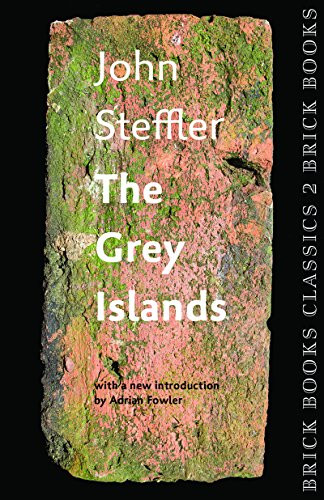 The Grey Islands (Brick Books Classics 2) by John Steffler, 9781771313438