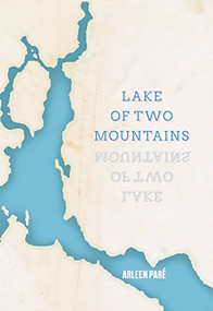 Lake of Two Mountains by Arleen Paré, 9781926829876