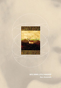 Bite Down Little Whisper by Don Domanski, 9781926829869