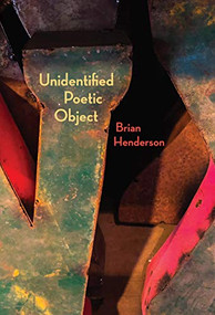 Unidentified Poetic Object by Brian Henderson, 9781771315005