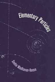 Elementary Particles by Sneha Madhavan-Reese, 9781771316194