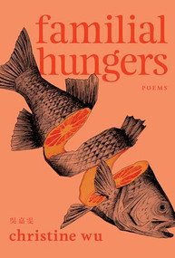 Familial Hungers by Christine Wu, 9781771316460