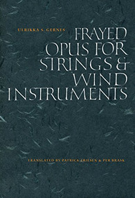 Frayed Opus for Springs & Wind Instruments by Ulrikka S. Gemes, 9781771313766