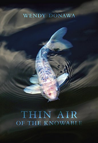 Thin Air of the Knowable by Wendy Donawa, 9781771314602