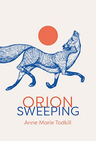 Orion Sweeping by Anne Marie Todkill, 9781771315692