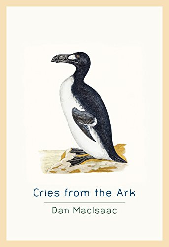 Cries from the Ark by Dan MacIsaac, 9781771314701