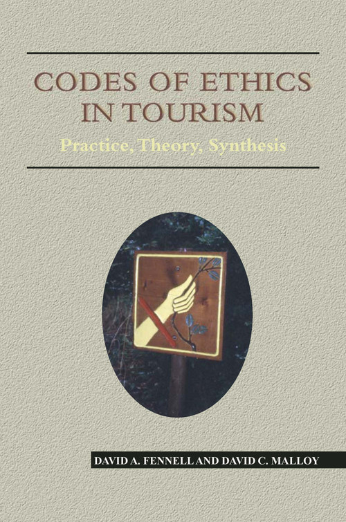 Codes of Ethics in Tourism (Practice, Theory, Synthesis) by David A. Fennell, David Malloy, 9781845410605