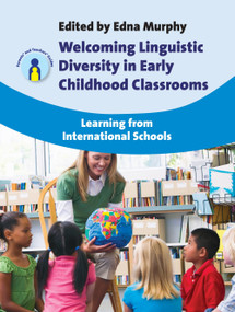 Welcoming Linguistic Diversity in Early Childhood Classrooms (Learning from International Schools) by Edna Murphy, 9781847693464