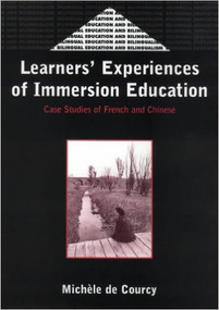 Learners' Experience of Immersion Education (Case Studies of French and Chinese) by Michèle de Courcy, 9781853595608