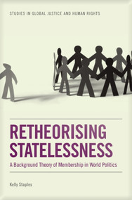 Retheorising Statelessness (A Background Theory of Membership in World Politics) by Kelly Staples, 9781399565677