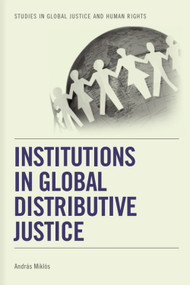 Institutions in Global Distributive Justice by Andras Miklos, 9781399565936
