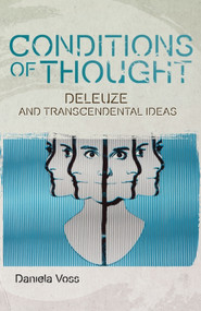 Conditions of Thought (Deleuze and Transcendental Ideas) by Daniela Voss, 9781399567572