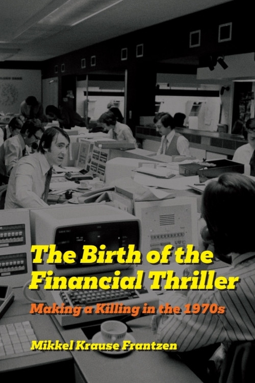 The Birth of the Financial Thriller (Making a Killing in the 1970s) by Mikkel Krause Frantzen, 9781399516419