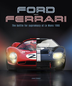 Ford versus Ferrari (The battle for supremacy at Le Mans 1966) - 9781836441694 by John Starkey