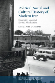 Political, Social and Cultural History of Modern Iran (Essays in Honour of Ervand Abrahamian) by Houchang E. Chehabi, 9781399544283
