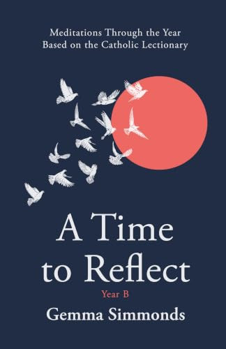 A Time to Reflect - Year B (Meditations Through the Year Based on the Catholic Lectionary) by Gemma Simmonds, 9780281091492