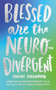 Blessed are the Neurodivergent (Embracing Neurodiversity as a reflection of God's creativity within the church) by Sophie Killingley, 9781789746075