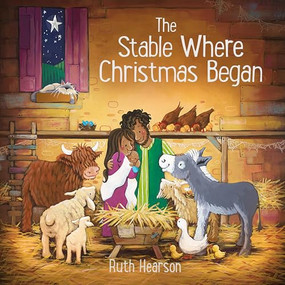 The Stable where Christmas Began by Ruth Hearson, 9781915748188