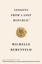 Lessons from a Lost Republic (What Ancient Rome Can Teach Us About This American Moment) - 9781966302216 by Michelle Berenfeld
