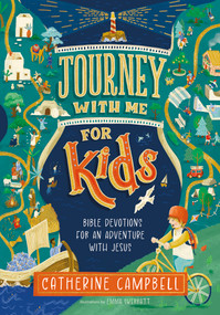 Journey with Me for Kids (Bible Devotions for an Adventure with Jesus) by Catherine Campbell, 9781789746280