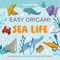 Easy Origami Sea Life (400 pages ready to fold with 10 step-by-step tutorials) by Guillaume Denis, 9781446316429
