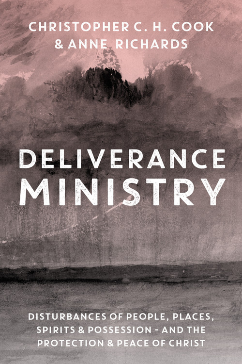 Deliverance Ministry (Disturbances of Spirits, Places, People and Possession) by Christopher C. H. Cook, Anne Richards, 9780281091423