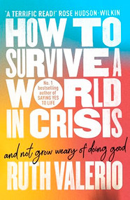 How to Survive a World in Crisis (And Not Grow Weary of Doing Good) by Ruth Valerio, 9780281092383