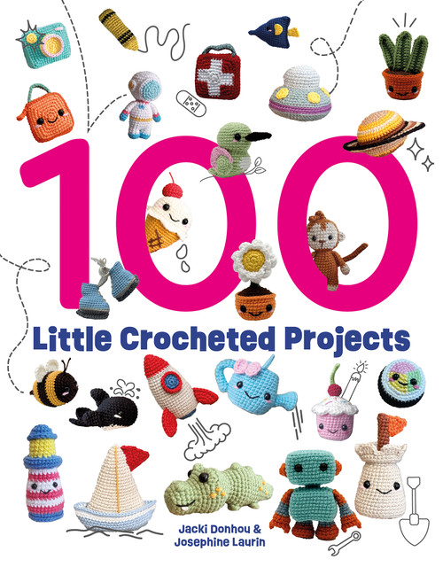 100 Little Crocheted Projects by Jacki Donhou, Josephine Laurin, 9781784947286