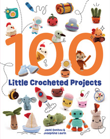 100 Little Crocheted Projects by Jacki Donhou, Josephine Laurin, 9781784947286