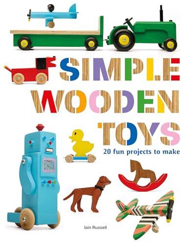 Simple Wooden Toys (20 Fun Projects to Make) by Iain Russell, 9781784947255