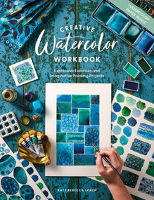 Creative Watercolor Workbook (Expressive Exercises and Imaginative Painting Projects) by Kate Rebecca Leach, 9781446318058