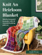 Knit An Heirloom Blanket (Stitch a treasured keepsake with 50 stranded knitting patterns) by Annah O'Leary, 9781446317525