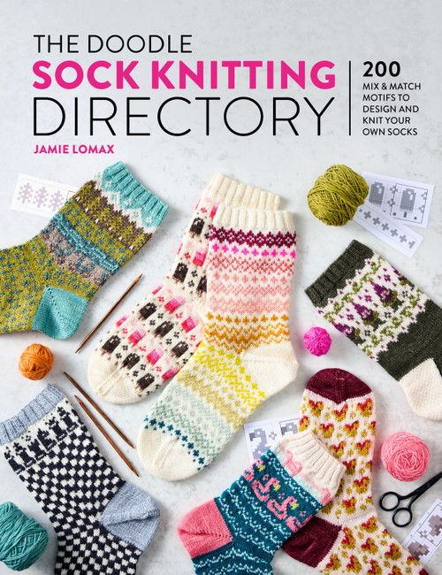 The Doodle Sock Knitting Directory (200 mix & match motifs to design and knit your own socks) by Jamie Lomax, 9781446317129