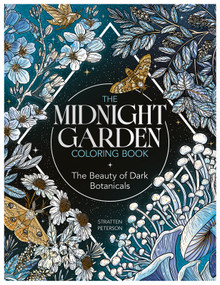The Midnight Garden Coloring Book (The Beauty of Dark Botanicals) by Stratten Petersen, 9781915751683