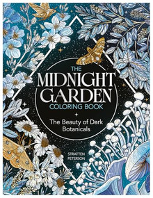 The Midnight Garden Coloring Book (The Beauty of Dark Botanicals) by Stratten Petersen, 9781915751683
