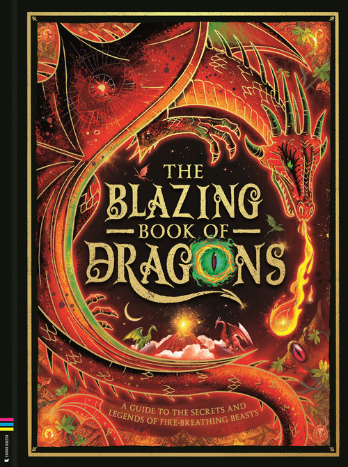 The Blazing Book of Dragons (A guide to the secrets and legends of fire-breathing
beasts) by Melanie Reynard, Chris Coady, Lucas Thelin, Thomas Girard, 9781837252107